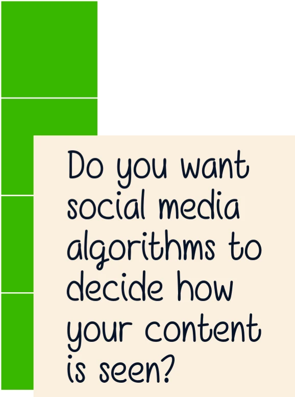 Do you want social media algorithms to decide how your content is seen? (Small business website expert quote)