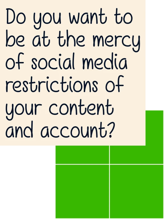 Do you want to be at the mercy of social media restrictions of your content and account? (Small business website expert quote)