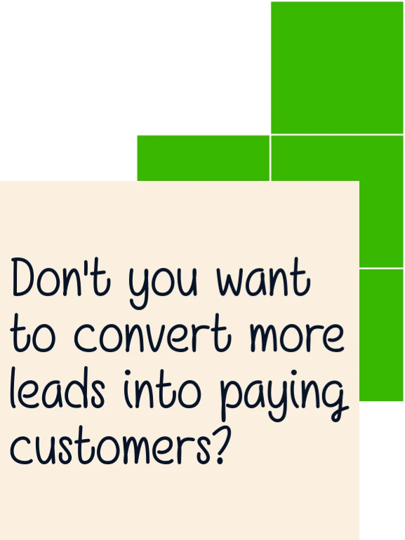 Don't you want to convert more leads into paying customers? (Small business website expert quote)